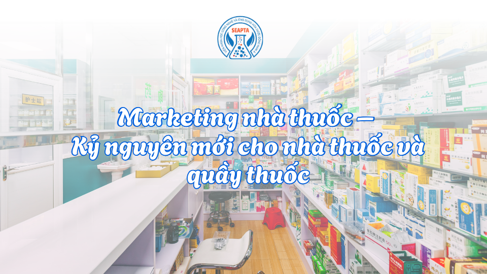 Marketing nhà thuốc – Kỷ nguyên mới cho nhà thuốc và quầy thuốc