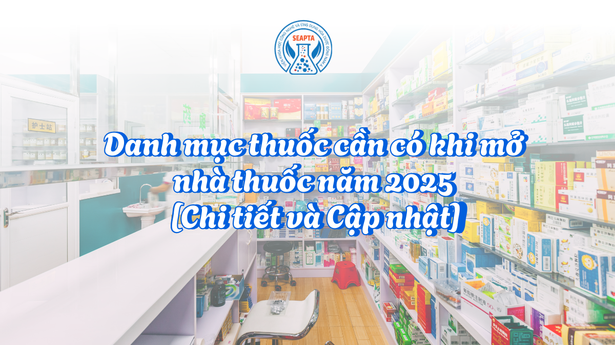Danh mục thuốc cần có khi mở nhà thuốc năm 2025 [Chi tiết và Cập nhật]